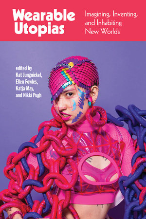 Wearble Utopias front Cover Page features Woman in Eccentric Clothing