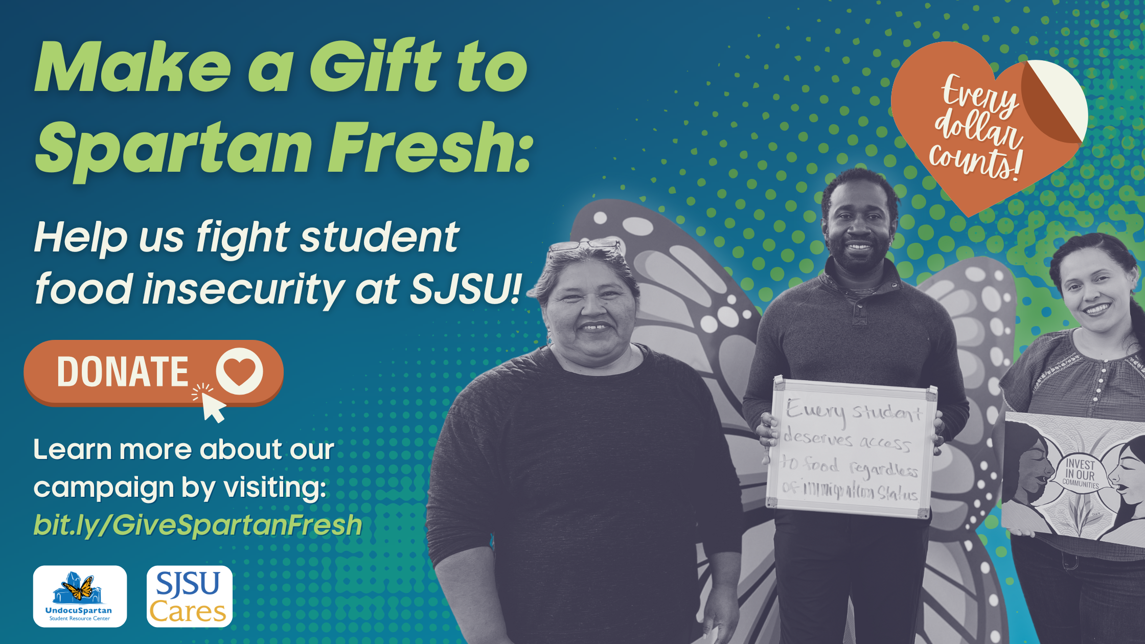 Colorful campaign banner promoting Spartan Fresh at San Jose State University (SJSU). The banner features three smiling individuals holding signs supporting the initiative to combat student food insecurity. A large text reads, 'Make a Gift to Spartan Fresh: Help us fight student food insecurity at SJSU!' A heart-shaped graphic says 'Every dollar counts!' and a prominent orange 'Donate' button with a clickable heart is included. The bottom mentions the UndocuSpartan Student Resource Center and SJSU Cares, with a link to learn more: bit.ly/GiveSpartanFresh.